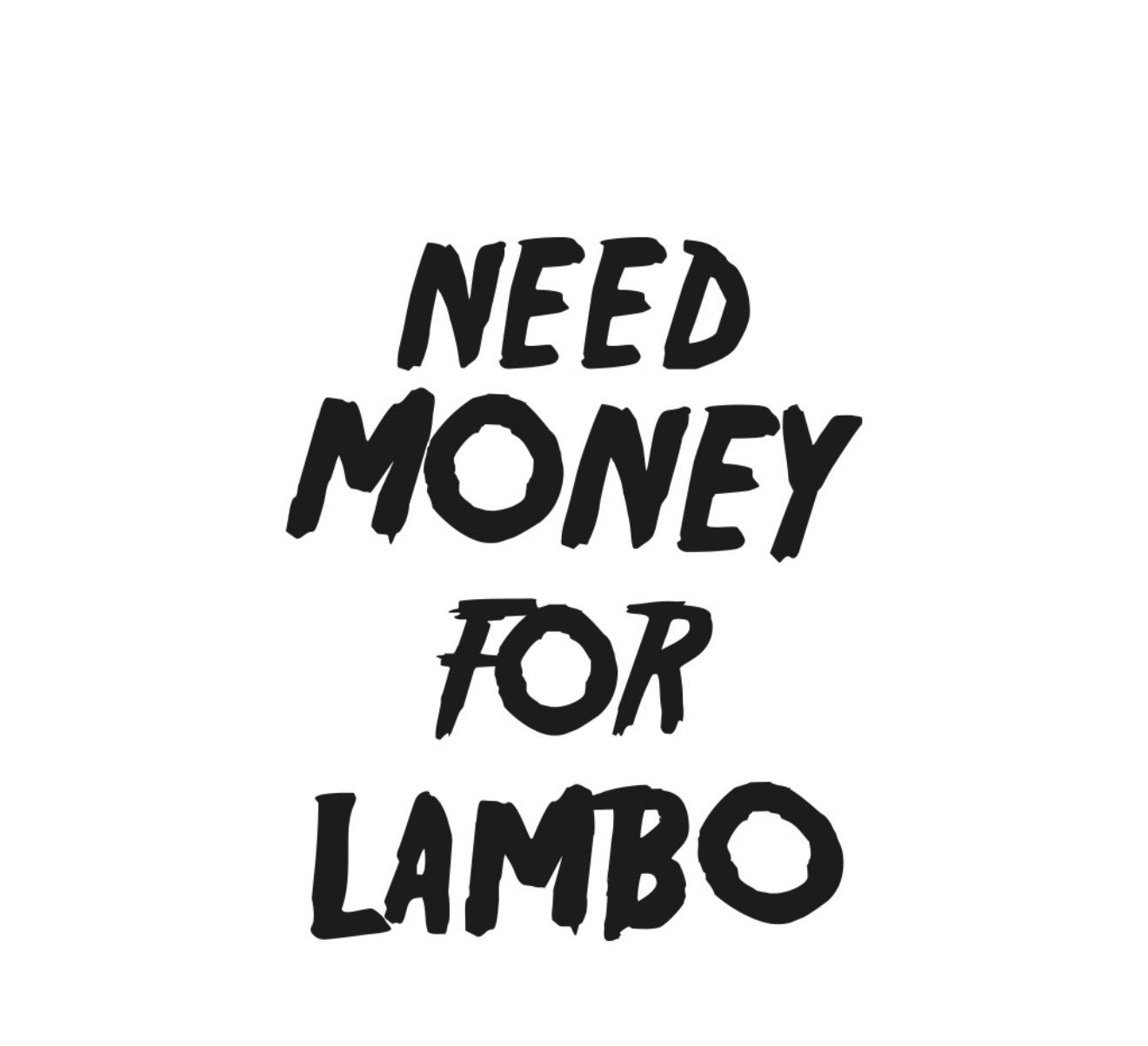 Need Money For Lambo